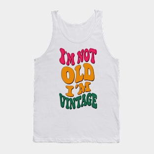 I'm not old, I'm vintage Tank Top